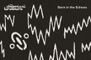 THE CHEMICAL BROTHERS - BORN IN THE ECHOES