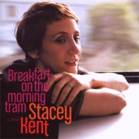 Stacey Kent Breakfast On The Morning Tram