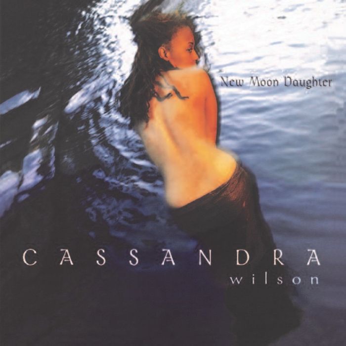 Cassandra Wilson New Moon Daughter