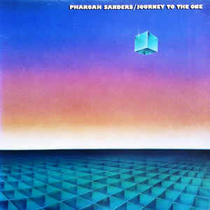 Pharoah Sanders Journey To The One