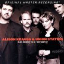 So Long So Wrong Alison Krauss And Union Station