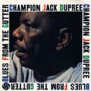 Champion Jack Dupree Blues From The Gutter