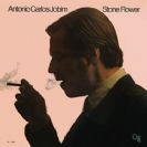 Antonio Carlos Jobim Stone Flower